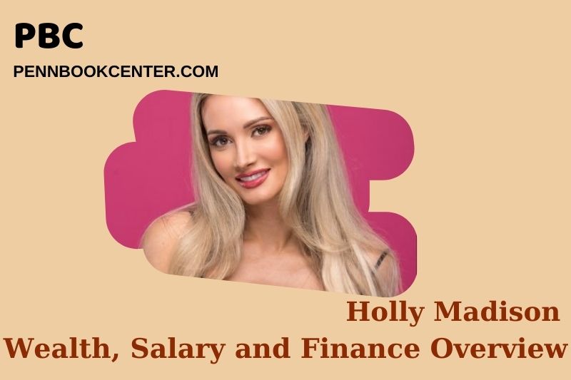 Holly Madison wealth, salary and financial overview