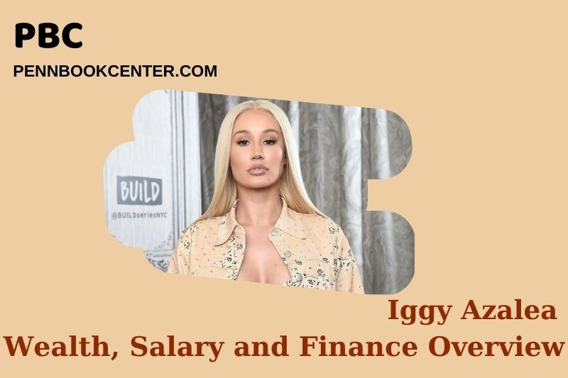 Iggy azalea wealth, salary and financial overview