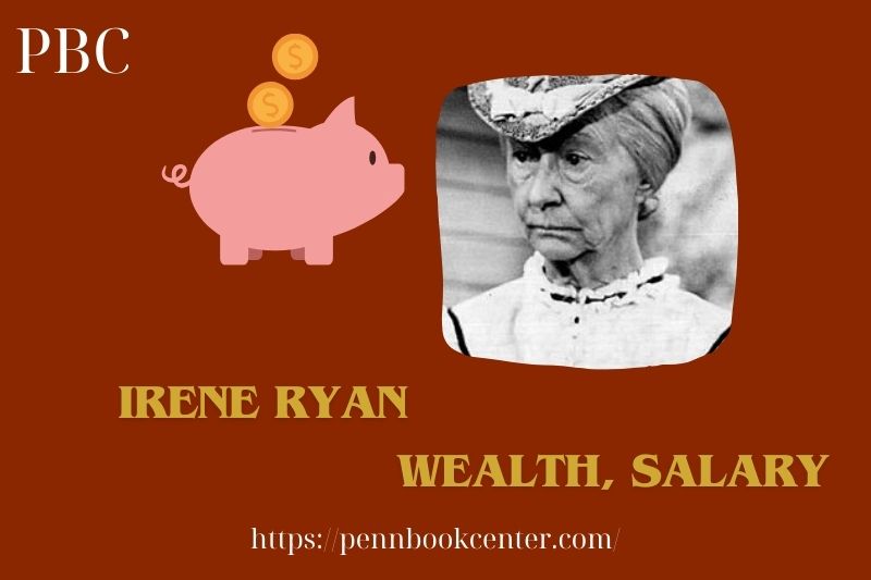 Irene Ryan wealth, salary and financial overview