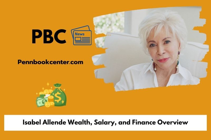 Isabel Allende prosperity, salary and financial overview