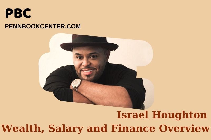 Israel Houghton fortune, salary and financial overview