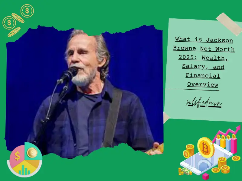 What is Jackson Browne Net Worth 2025: Wealth, Salary, and Financial Overview