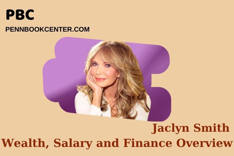 JACLYN SMITH WATION, SELALLY AND FINATIONAL overview