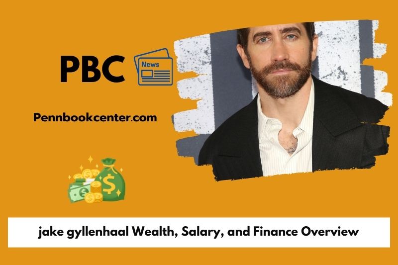 Jake Gyllenhaal wealth, salary and financial overview