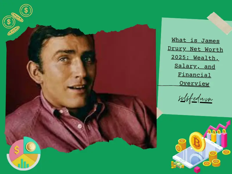 What is James Drury Net Worth 2025: Wealth, Salary, and Financial Overview