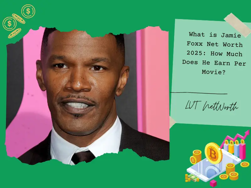 What is Jamie Foxx Net Worth 2025: How Much Does He Earn Per Movie?