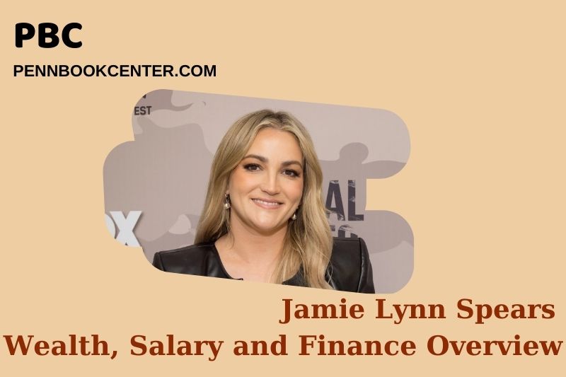 Jamie Lynn Spear's prosperity, salary and financial overview