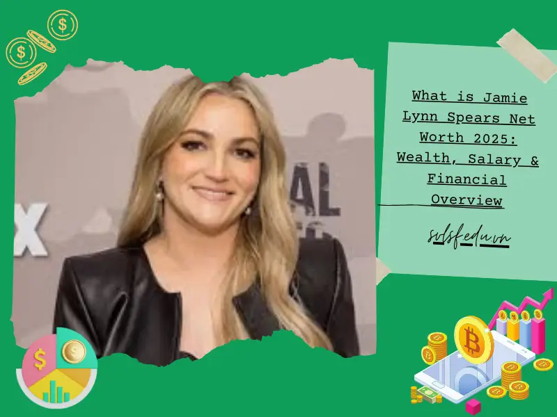 What is Jamie Lynn Spears Net Worth 2025: Wealth, Salary & Financial Overview