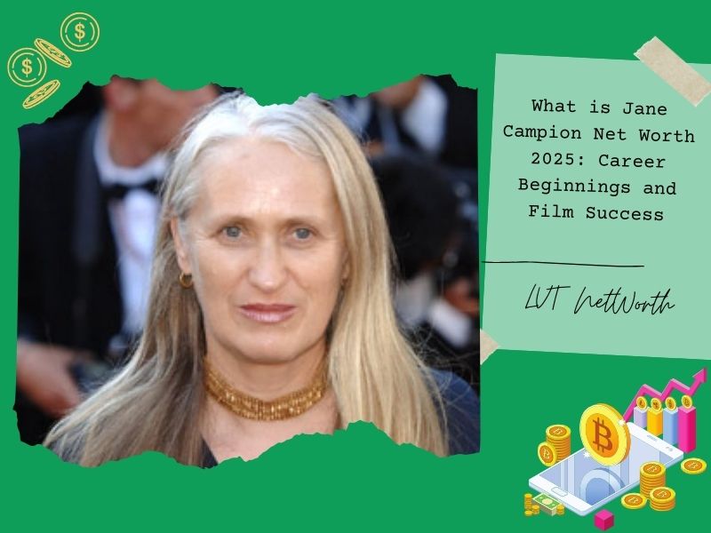 What is Jane Campion Net Worth 2025: Career Beginnings and Film Success