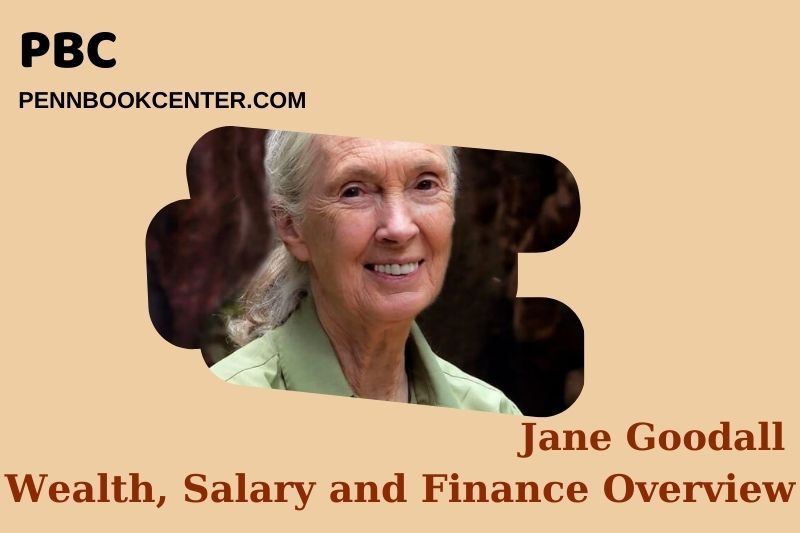 Jane Goodall fortune, salary and financial overview