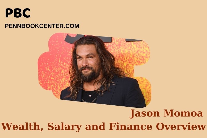 Jason Momoa wealth, salary and financial overview