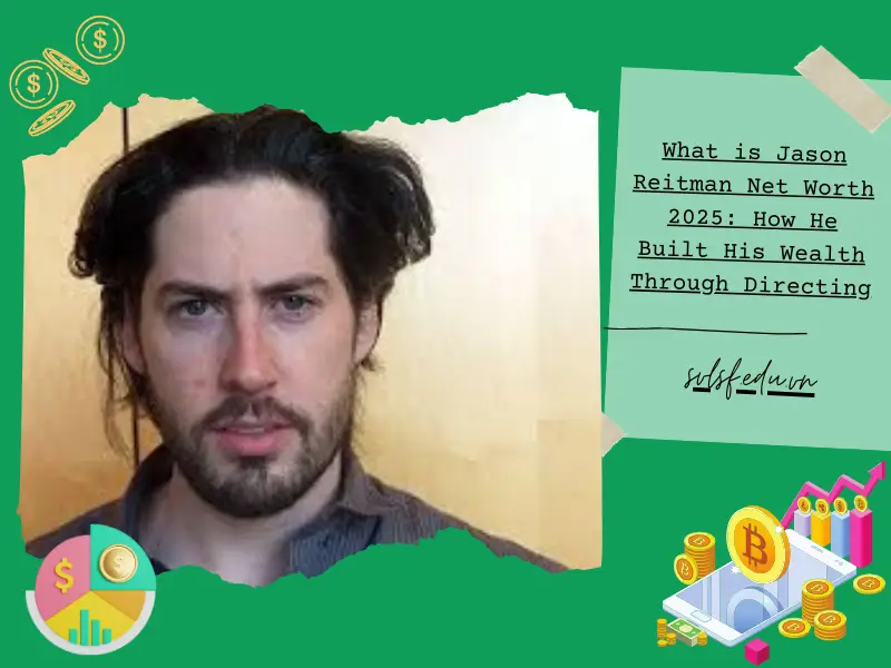 What is Jason Reitman Net Worth 2025: How He Built His Wealth Through Directing