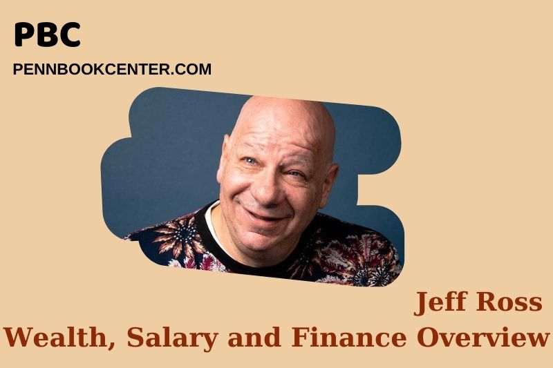 Jeff Ross prosperity, salary and financial overview