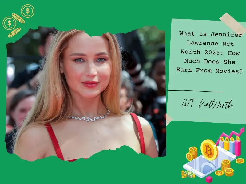 What is Jennifer Lawrence Net Worth 2025: How Much Does She Earn From Movies?