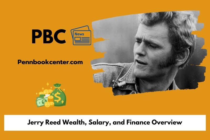 Jerry Reed Wealth, Salary and Financial Overview