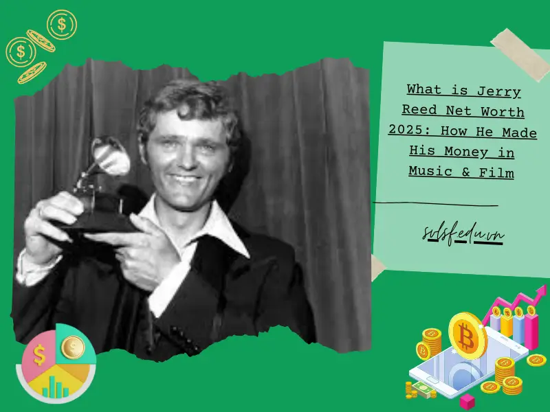 What is Jerry Reed Net Worth 2025: How He Made His Money in Music & Film