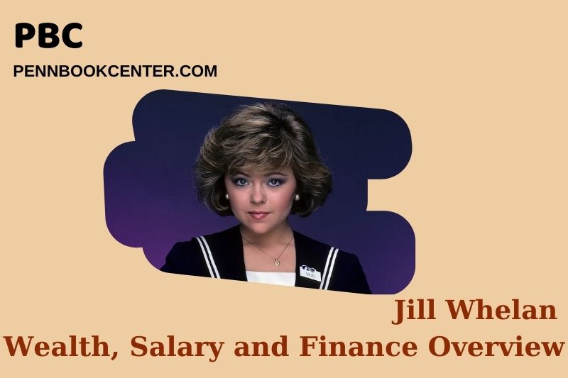 Jill Whhelan wealth, salary and financial overview