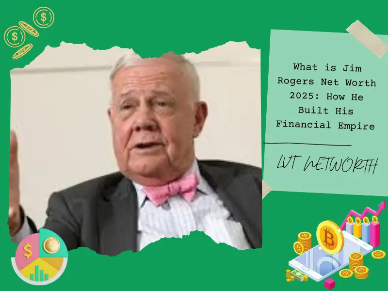 What is Jim Rogers Net Worth 2025: How He Built His Financial Empire