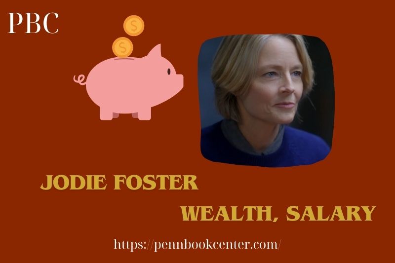 Jodie Foster wealth, salary and financial overview