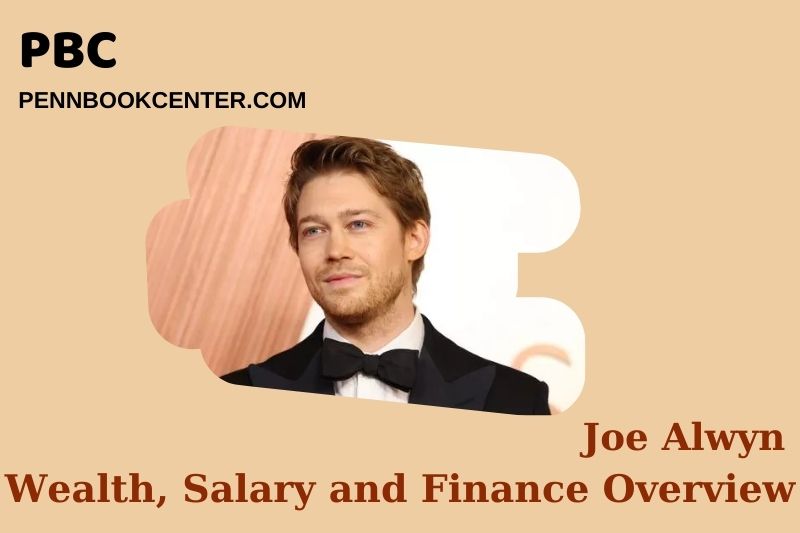 Joe alwyn wealth, salary and financial overview