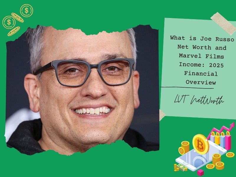 What is Joe Russo Net Worth and Marvel Films Income: 2025 Financial Overview