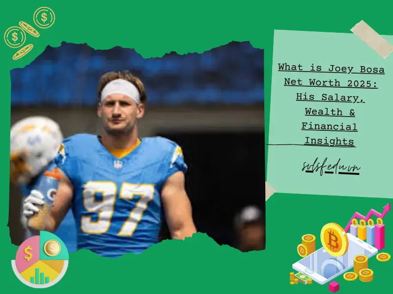 What is Joey Bosa Net Worth 2025: His Salary, Wealth & Financial Insights