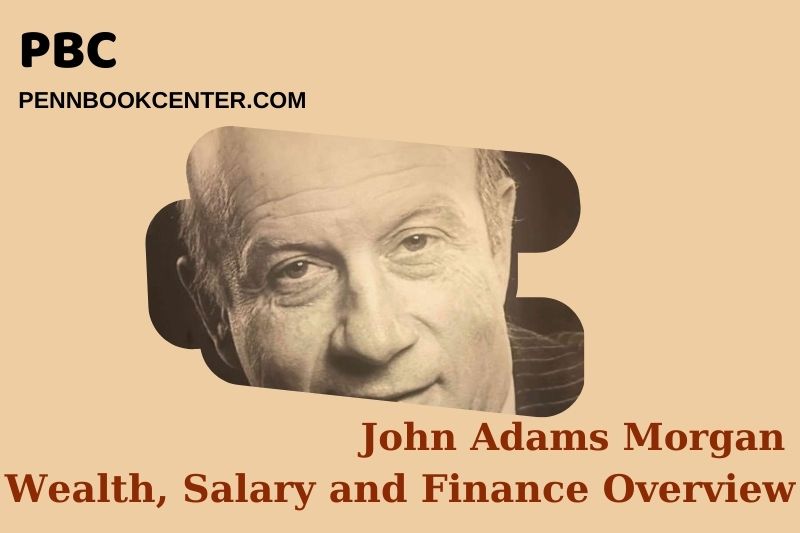 John Adams Morgan assets, salary and financial overview