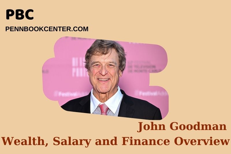 John Goodman wealth, salary and financial overview