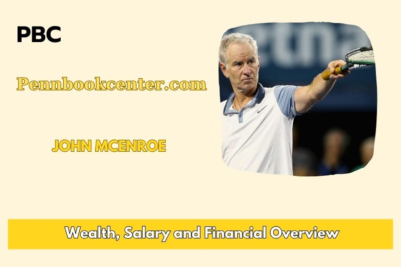 John McEnroe wealth, salary and financial overview