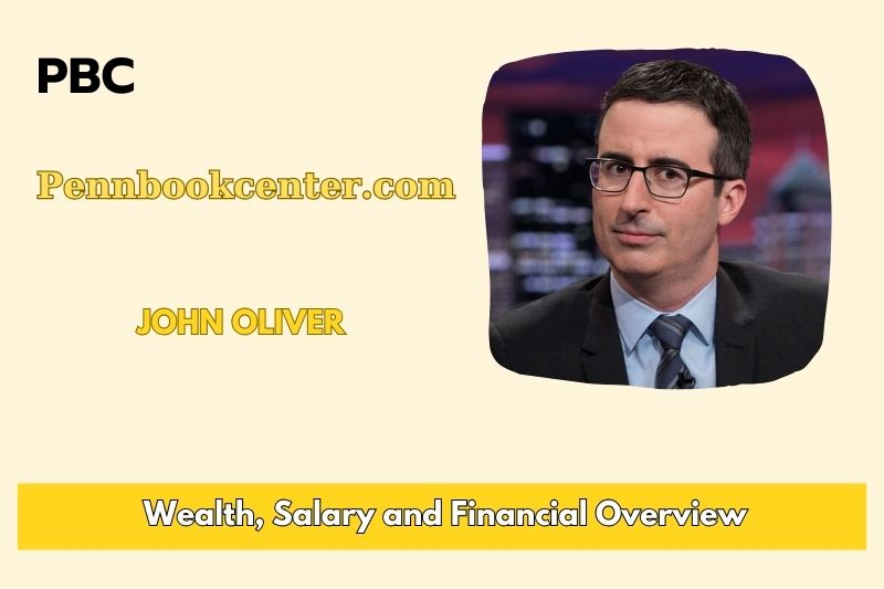 John Oliver wealth, salary and financial overview