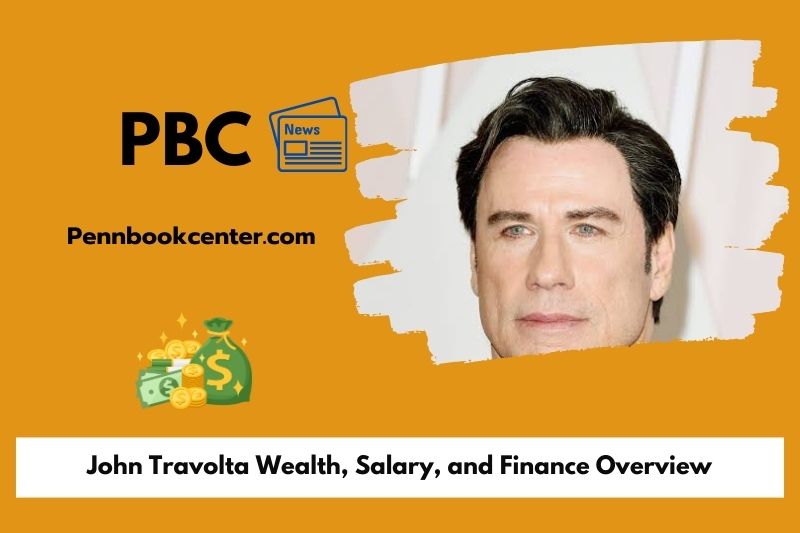 John Travolta wealth, salary and financial overview