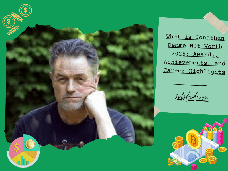 What is Jonathan Demme Net Worth 2025: Awards, Achievements, and Career Highlights