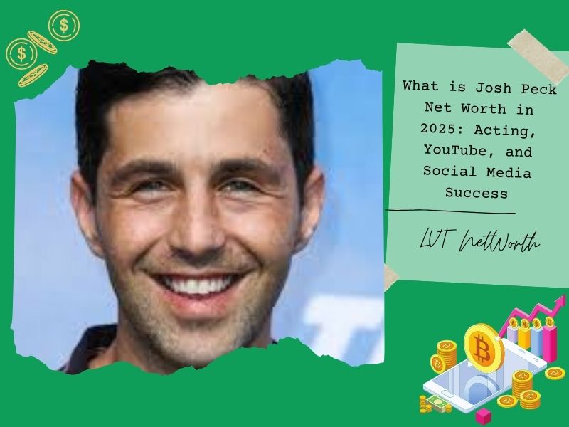 What is Josh Peck Net Worth in 2025: Acting, YouTube, and Social Media Success