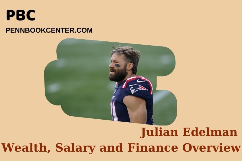 Julian Edelman assets, salary and financial overview