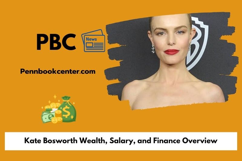 Kate Bosworth wealth, salary and financial overview