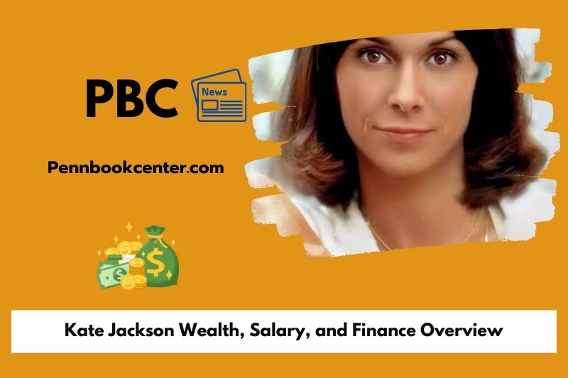 Kate Jackson wealth, salary and financial overview