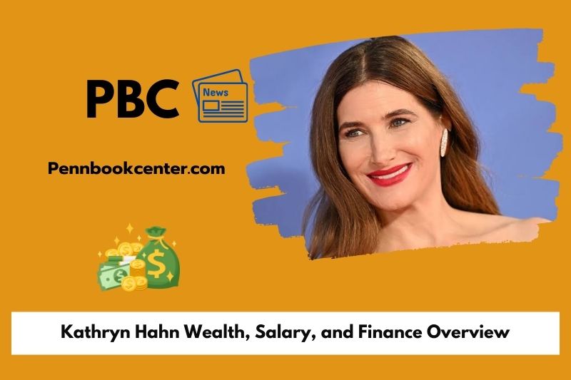 Kathryn Hahn wealth, salary and financial overview