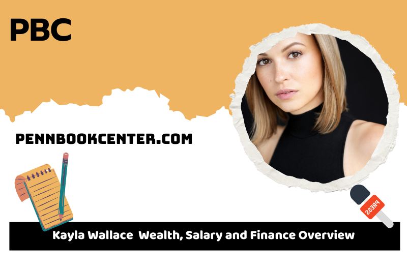 Kayla Wallace prosperity, salary and financial overview