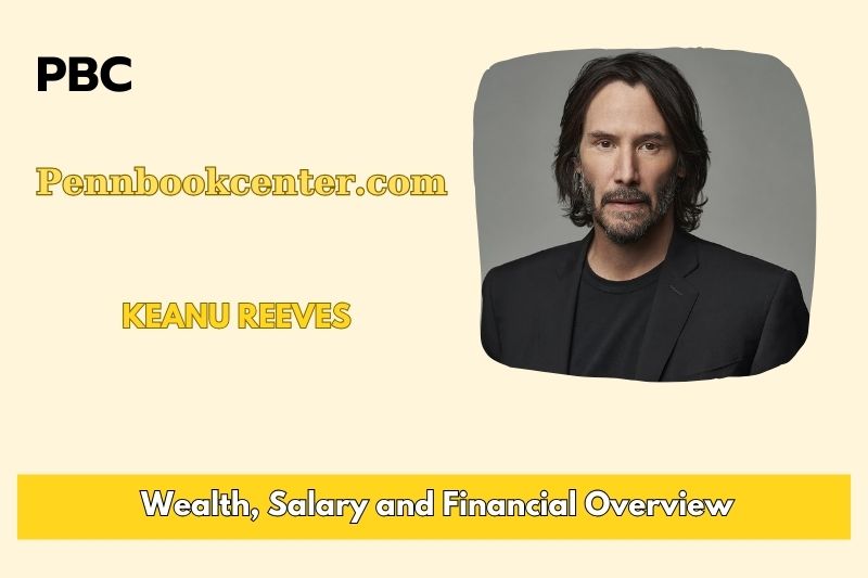 Keanu Reeves prosperity, salary and financial overview