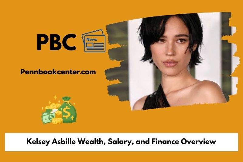 Kelsey asbille wealth, salary and financial overview