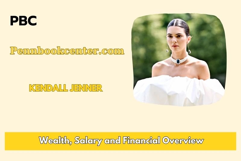 Kendall Jenner fortune, salary and financial overview