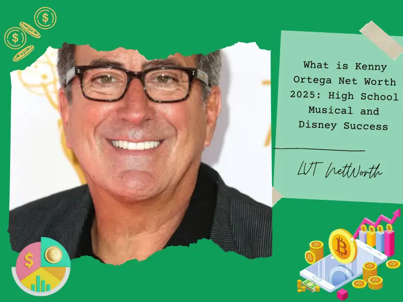 What is Kenny Ortega Net Worth 2025: High School Musical and Disney Success