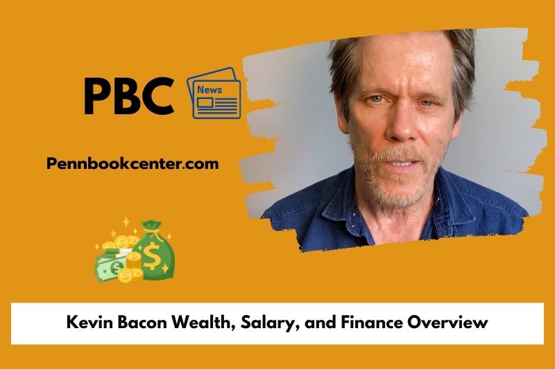 Kevin Bacon wealth, salary and financial overview