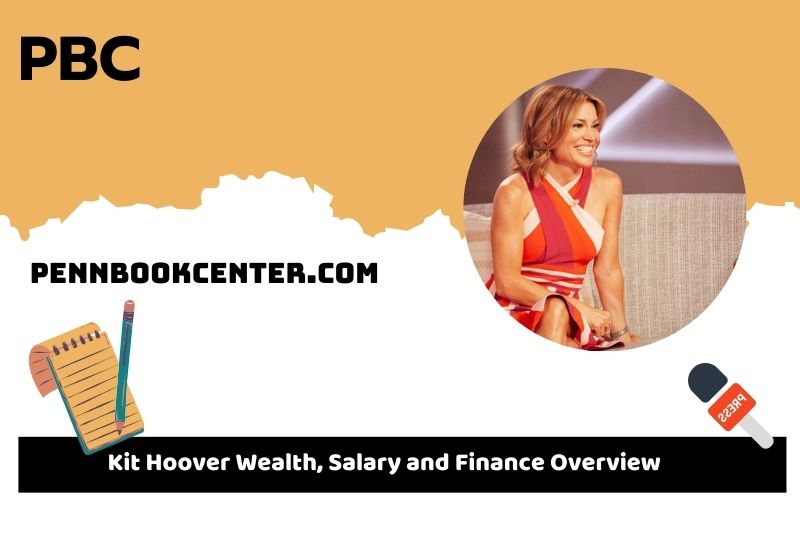 Kit Hoover assets, salary and financial overview