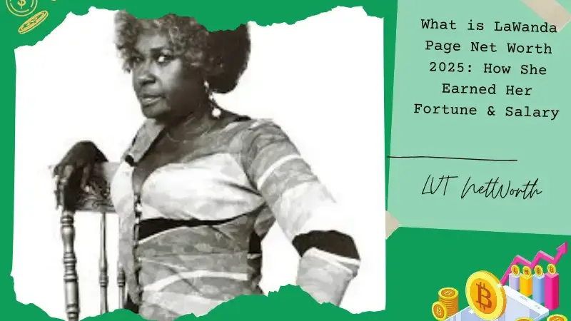 What is LaWanda Page Net Worth 2025: How She Earned Her Fortune & Salary