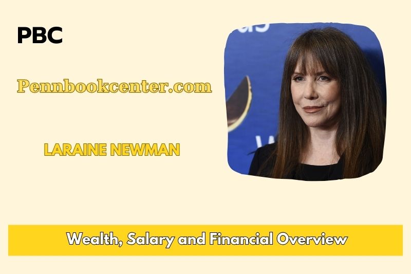 Laraine Newman wealth, salary and financial overview