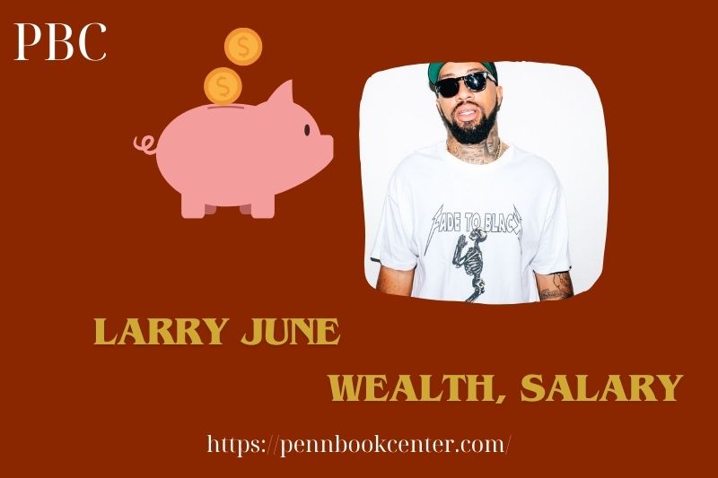 Larry June prosperity, salary and financial overview