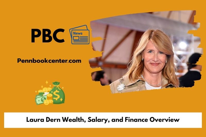 Laura Dern Werk, Salary and Financial Overview