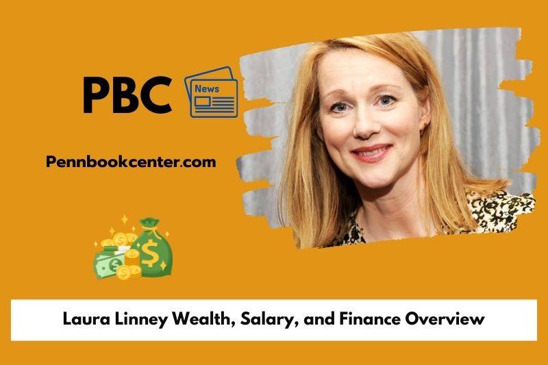 Laura Linney wealth, salary and financial overview