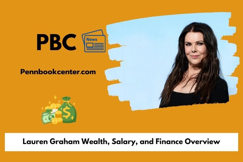 Lauren Graham wealth, salary and financial overview